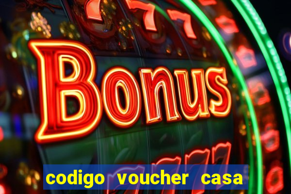 codigo voucher casa de apostas